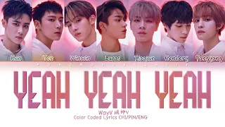 WayV 威神V - ‘Yeah Yeah Yeah’ 黑夜日出 | Color Coded Lyrics Chi/Pin/Eng