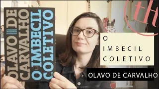 O imbecil coletivo (Olavo de Carvalho) | Tatiana Feltrin