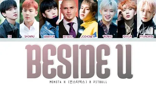 MONSTA X (몬스타엑스) & PITBULL - BESIDE U [ LYRICS ]