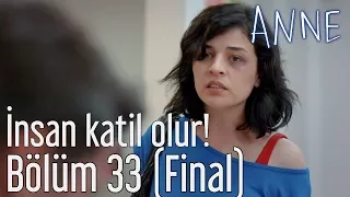 Anne 33. Bölüm (Final) - İnsan Katil Olur!