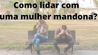 Mulher mandona / como lidar