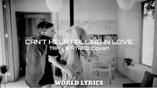 Can't Help Falling In Love - Elvis Presley | Travis Atreo (Lyrics)