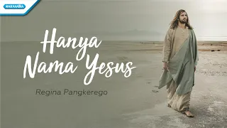 Hanya Nama Yesus - Regina Pangkerego (with lyric)