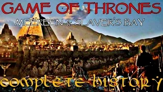 The Complete History of Meereen and Slaver's Bay