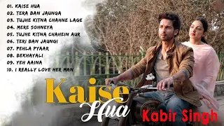 Kabir Singh full songs | Kaise Hua | Shahid Kapoor,Kiara Advani | Sandeep Reddy Vanga |Audio Jukebox