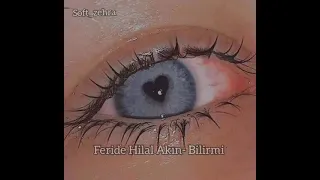 Feride Hilal Akın - Bilir mi [speed up]   {soft_zehra}