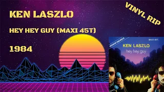 Ken Laszlo - Hey Hey Guy (1984) (Maxi 45T)