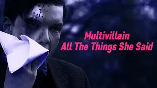 Multivillain | All The Things She Said