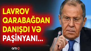 Lavrov yenidən Qarabağdan danışdı: Paşinyanın səhvləri bir-bir açıqlandı - Zəngəzur üçün...