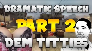 CS:GO DRAMATIC SPEECH 2 | DEM TITTIES