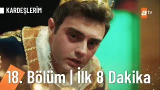 Kardeşlerim 18. Bölüm | İlk 8 Dakika