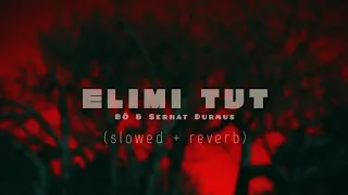 BÖ & Serhat Durmus - Elimi Tut (Slowed Reverb)