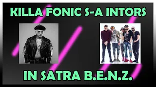 KILLA FONIC s-a INTORS in SATRA B.E.N.Z.?! TopTrap News