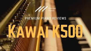 🎹﻿ Kawai K500 | The Best 52" Value Upright Piano on the Market ﻿🎹