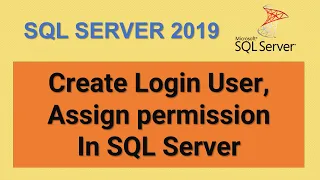 How to Create Login User and Assign Permission to the user in SQL SERVER | MS SQL Server 2019