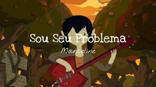 Sou Seu Problema Letra - Marceline (Hora de Aventura) (Lyrics)
