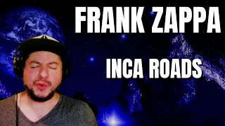 FIRST TIME HEARING Frank Zappa- "Inca Roads" (Reaction)