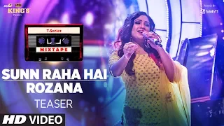 T-Series Mixtape : Sunn Raha Hai/Rozana Teaser | Shreya Ghoshal | Video Releasing► 29 June 2017