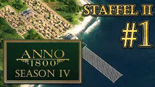 Anno 1800 Season IV - Staffel II #1 - Neue Insel, neues Glück