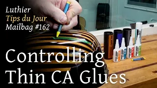 Luthier Tips du Jour Mailbag 162 -  How to Control Thin CA Glues During Repairs