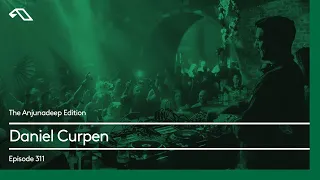 The Anjunadeep Edition 311 with Daniel Curpen