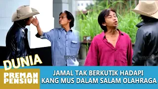 JAMAL BIKIN ULAH !! DAPAT SALAM OLAHRAGA DARI KANG MUS !! - DUNIA PREMAN PENSIUN