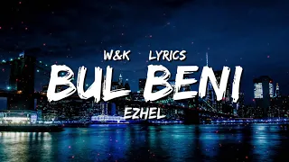 Ezhel - Bul Beni (Lyrics) w&k