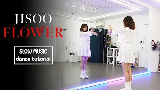 JISOO - ‘꽃(FLOWER)’ Dance Tutorial | SLOW MUSIC + Mirrored