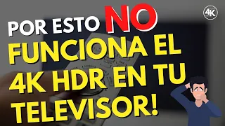 Por esto NO te funciona el 4K HDR en tu TELEVISOR 😨