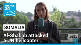 Somali extremists kill 1 person and capture 5 others from UN helicopter • FRANCE 24 English