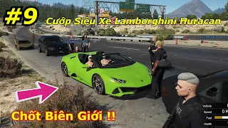 GTA 5 Roleplay #9 Làm Liều Cướp Siêu Xe Lamborghini Huracan Bị Cảnh Sát Liên Bang Bắt Ở Biên Giới !