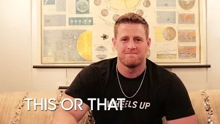 This or That: J.J. Watt