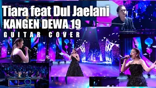 TIARA X DUL JAELANI - KANGEN DEWA 19 ( GUITAR COVER )