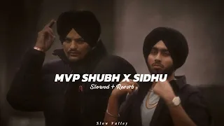 Mvp Shubh X Sidhu Mashup (Slowed Reverb) - Shubh X Sidhu Moose Wala