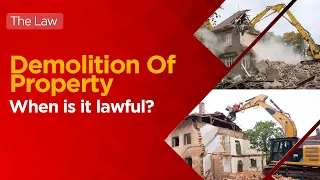 Demolition Of Property: When is it lawful? | The Law (19-5-23)