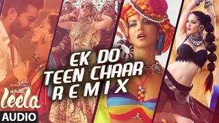 'Ek Do Teen Chaar' Full Song-Remix(Audio) | Sunny Leone | Neha Kakkar, Tony Kakkar | Ek Paheli Leela