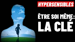 HYPERSENSIBLES: POURQUOI JE N'ARRIVE PAS À ÊTRE MOI MÊME AVEC LES AUTRES?