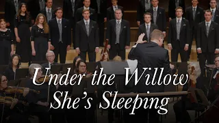 Under the Willow She's Sleeping (Arr. Brent Wells) | BYU Concert Choir