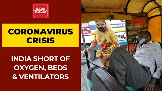 Coronavirus Crisis: India Short Of Oxygen, Beds & Ventilators; Long Queues To Avail Basic Supplies