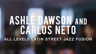 Ashlé Dawson and Carlos Neto | All Levels Latin Street Jazz Fusion | #bdcnyc