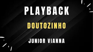 PLAYBACK - DOUTORZINHO - JUNIOR VIANNA