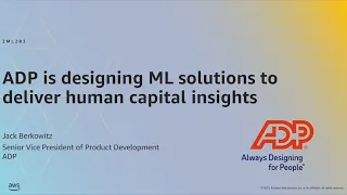 AWS ML Summit 2021 | ADP is designing ML solutions to deliver human capital insights