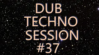 Dub Techno Session #37