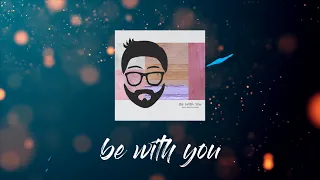 Be With You (feat. Elsie Lovelock) - Music Video