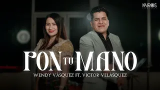 Wendy Vásquez - Pon Tu Mano Ft. Victor Velásquez (Videoclip Oficial)