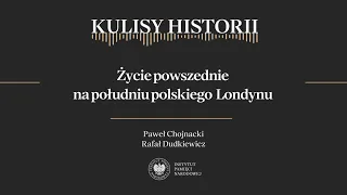 ŻYCIE POWSZEDNIE NA POŁUDNIU POLSKIEGO LONDYNU - cykl Kulisy historii odc. 156