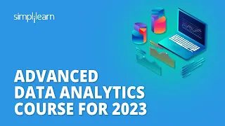 🔥 Advanced Data Analytics Course For 2023 | Learn Advanced Data Analytics In 12 Hours | Simplilearn