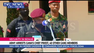 Army Arrests Gana Chief Priest, 40 Other Gang Members