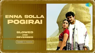 Enna Solla Pogirai - Slowed And Reverbed | Kandukondain Kandukondain  | A.R. Rahman | Harish S Raman