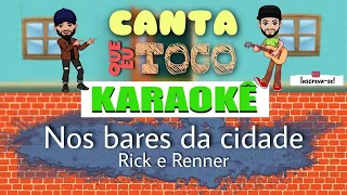 Nos bares da cidade - Rick e Renner (Canta que eu toco) KARAOKÊ Violão Playback Acústico